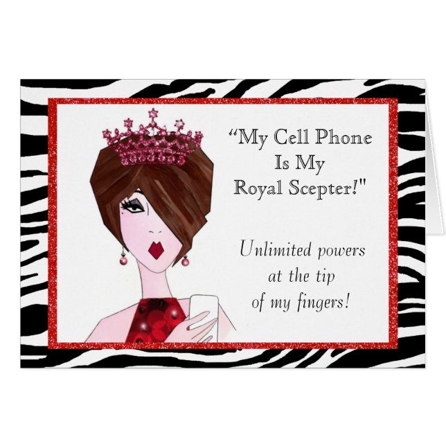 "My Cell Phone Is My Royal Scepter!" Cards (Front Horizontal)
