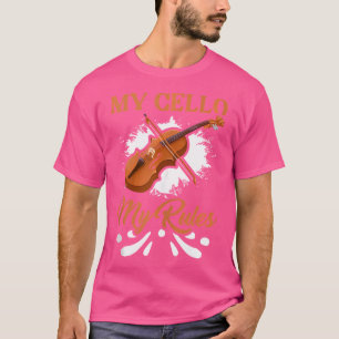 My Cello My Rules Cellist Player Orchestra Musicia T-Shirt