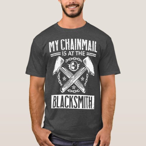 My Chainmail Is at The Blacksmith Blacksmith Blade T_Shirt