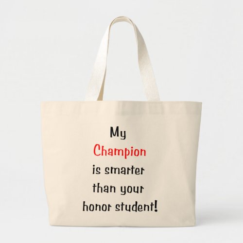 My Champion is Smarter Large Tote Bag