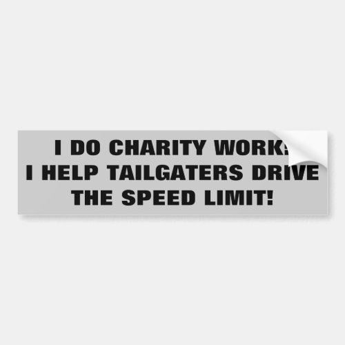 My Charity Work Helping Tailgaters Drive the Limit Bumper Sticker