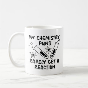 My Chemistry Puns Rarely Get A Reaction Coffee Mug
