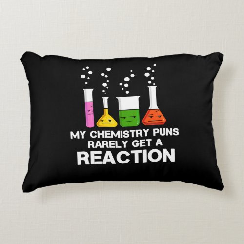 My Chemistry Puns Rarely Get Reaction Science Joke Accent Pillow