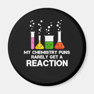 My Chemistry Puns Rarely Get Reaction Science Joke Magnet