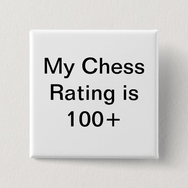 My chess rating is over 100 pinback button (Front)