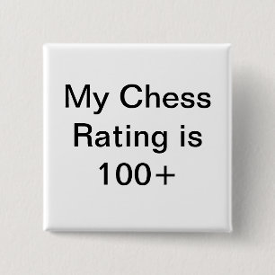 My chess rating is over 100 pinback button
