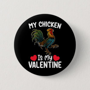 My Chicken Is My Valentine Day Funny Farmers Button