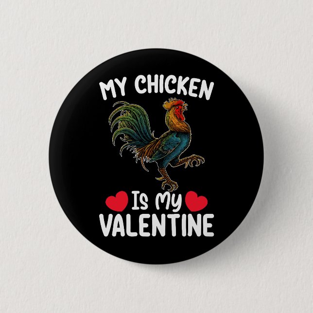 My Chicken Is My Valentine Day Funny Farmers Button (Front)