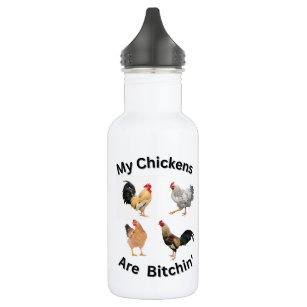 My Chickens are Bitchin'.  funny, humor  Stainless Steel Water Bottle