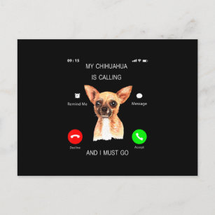 My Chihuahua Is Calling _ I Must Go Dog Lover Own Announcement Postcard