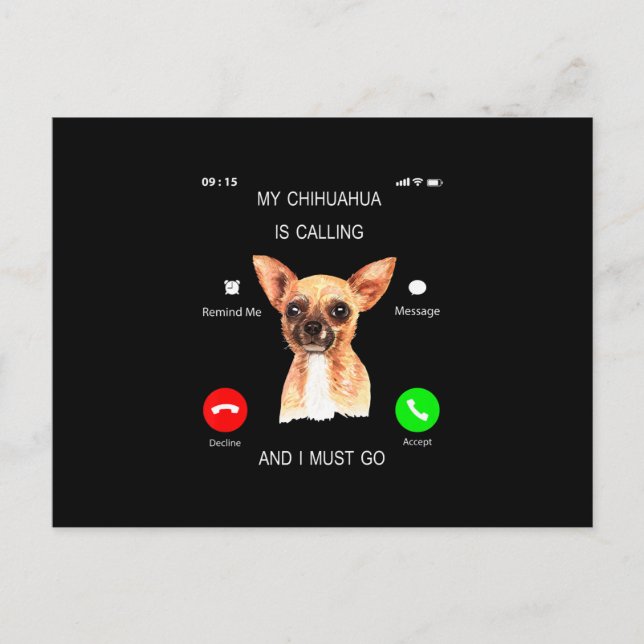 My Chihuahua Is Calling _ I Must Go Dog Lover Own Announcement Postcard (Front)
