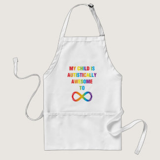 My Child Autistically Awesome Infinity Adult Apron