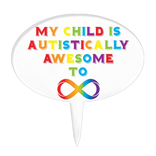 My Child Autistically Awesome Infinity Cake Topper (Front)