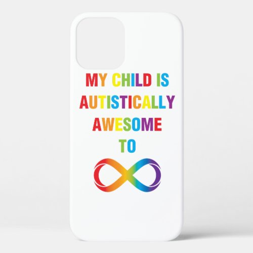 My Child Autistically Awesome Infinity iPhone 12 Pro Case