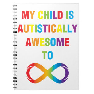 My Child Autistically Awesome Infinity Notebook