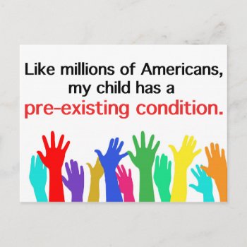 My Child Has A Pre-existing Condition. Healthcare Postcard by Resist_and_Rebel at Zazzle