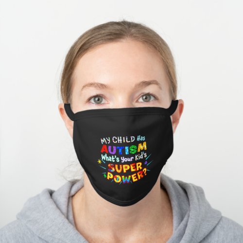 My Child Has AUTISM Whats Your Kids SUPER POWER Black Cotton Face Mask