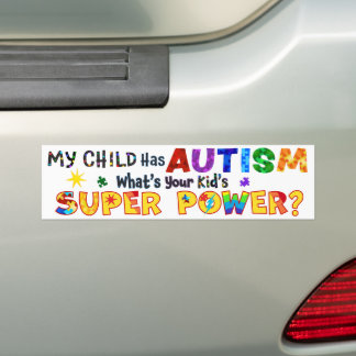 My Child Has AUTISM What's Your Kid's SUPER POWER? Bumper Sticker