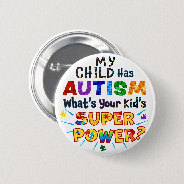 My Child Has AUTISM What's Your Kid's SUPER POWER? Button (Front & Back)