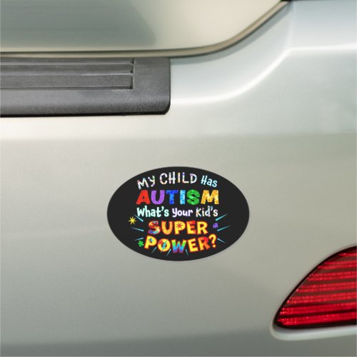 My Child Has AUTISM Whats Your Kids SUPER POWER Car Magnet