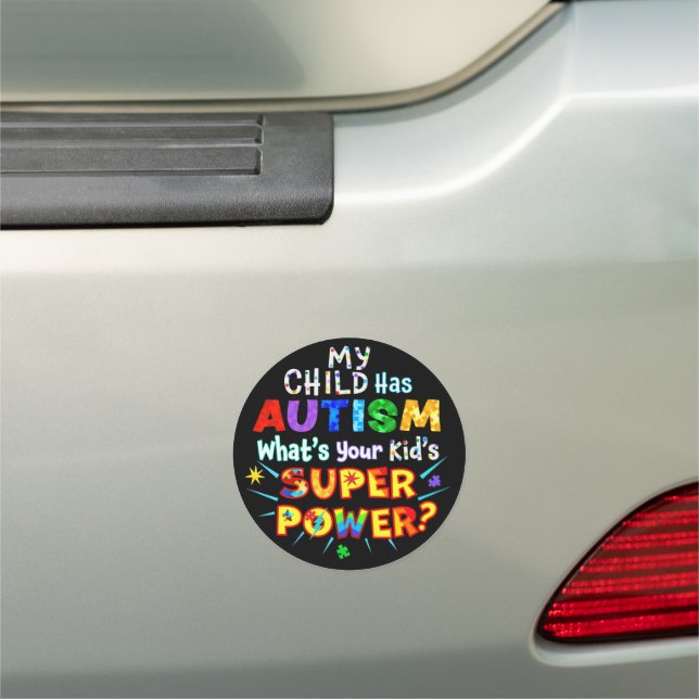 My Child Has AUTISM What's Your Kid's SUPER POWER? Car Magnet (In Situ)