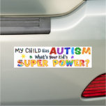 My Child Has AUTISM What&#39;s Your Kid&#39;s SUPER POWER? Car Magnet