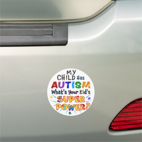 My Child Has AUTISM Whats Your Kids SUPER POWER Car Magnet