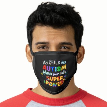 My Child Has Autism What's Your Kid's Super Power? Face Mask by AutismSupportShop at Zazzle
