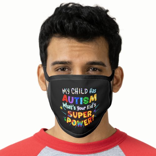 My Child Has AUTISM Whats Your Kids SUPER POWER Face Mask