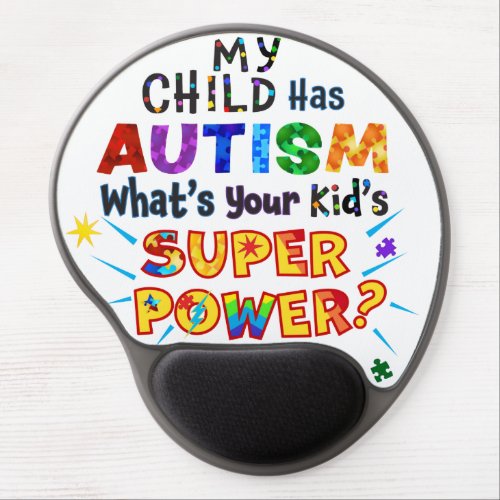 My Child Has AUTISM Whats Your Kids SUPER POWER Gel Mouse Pad