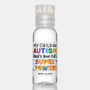My Child Has AUTISM What's Your Kid's SUPER POWER? Hand Sanitizer