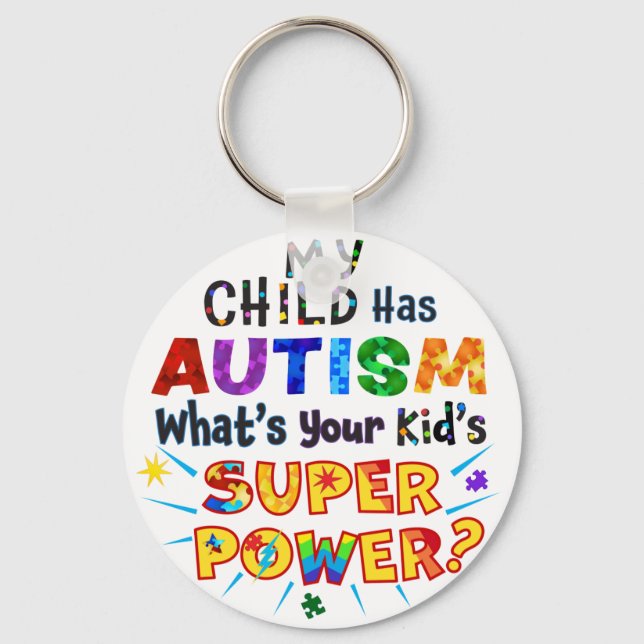 My Child Has AUTISM What's Your Kid's SUPER POWER? Keychain (Front)