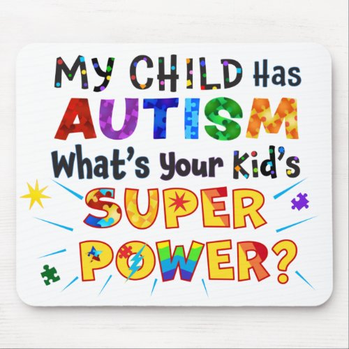 My Child Has AUTISM Whats Your Kids SUPER POWER Mouse Pad