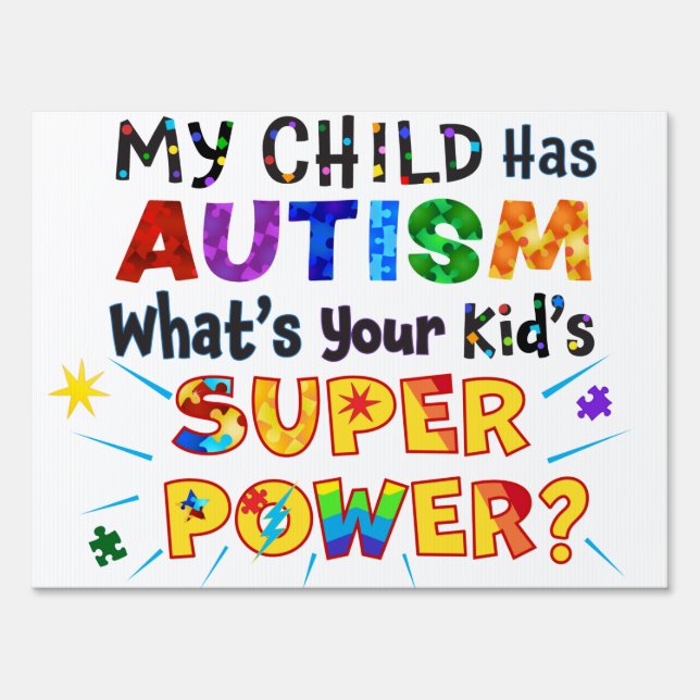My Child Has AUTISM What's Your Kid's SUPER POWER? Sign (Front)