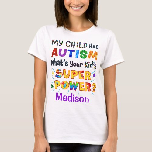 My Child Has AUTISM Whats Your Kids SUPER POWER T_Shirt
