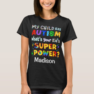 My Child Has AUTISM What's Your Kid's SUPER POWER? T-Shirt