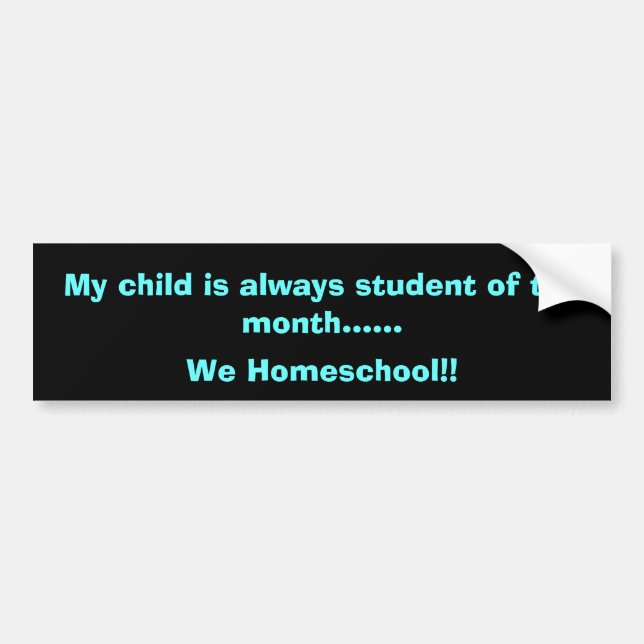 My child is always student of the month......, ... bumper sticker (Front)