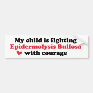 My Child is Fighting EB with Courage Bumper Sticker