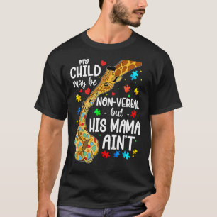 My Child May Be Nonverbal But His Mama Ain't Autis T-Shirt