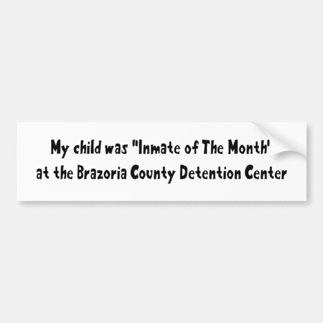 My Child Was Inmate of The Month Bumper Sticker (Front)