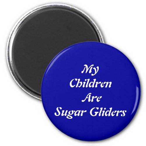 My Children Are Sugar Gliders Magnet