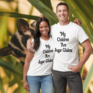 My Children Are Sugar Gliders Unisex T-Shirt