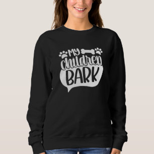 My Children Bark Humor Puppy Dog and Owner Sweatshirt