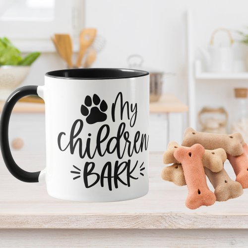 My Children Bark  Mug