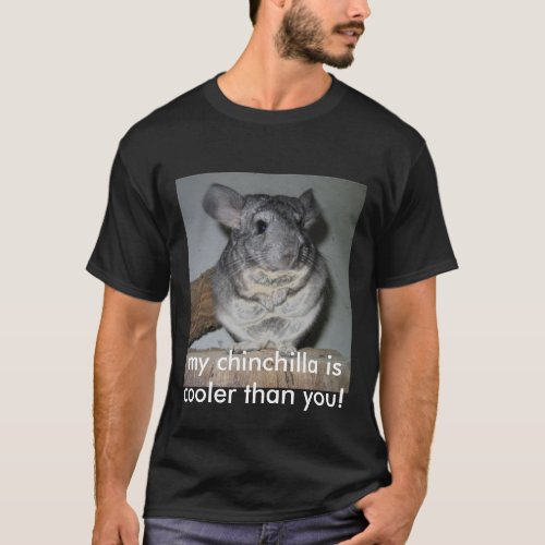 my chinchilla is cooler than you T_Shirt