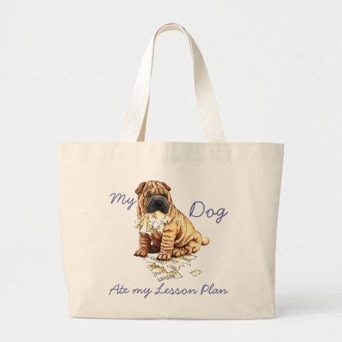 My Chinese Shar_Pei Ate My Lesson Plan Large Tote Bag