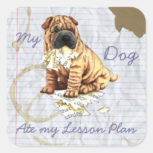 My Chinese Shar_Pei Ate My Lesson Plan Square Sticker