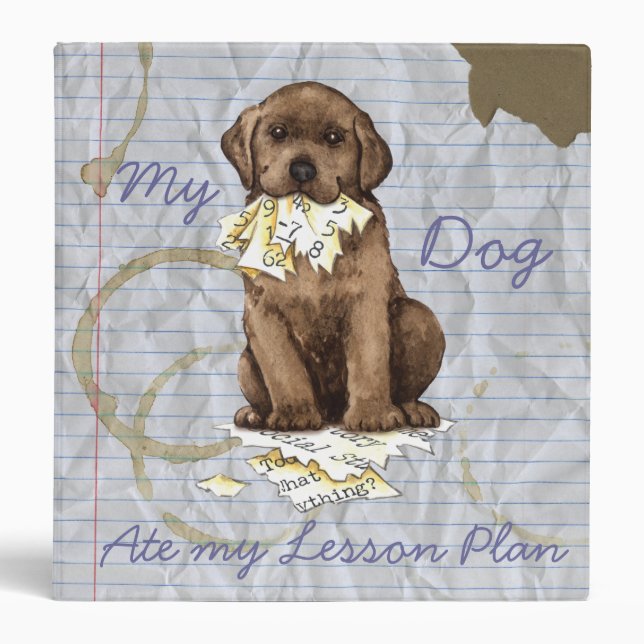My Chocolate Lab Ate my Lesson Plan 3 Ring Binder (Front)