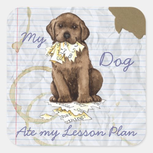 My Chocolate Lab Ate my Lesson Plan Square Sticker