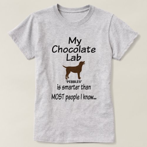 My Chocolate Lab Dog is Smarter Funny Quote T_Shirt